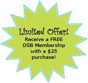 Limited Offer - Receive FREE DSB Bronze Membership with a $35 dollar purchase